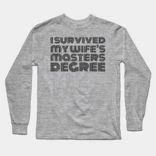 i survived my wife's masters degree Long Sleeve T-Shirt